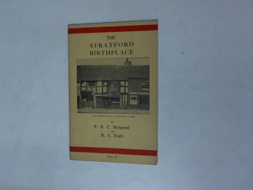 Habgood, F. E. C./ Eagle, R. L. - The stratford birthplace. The birthplace as it appeared in 1846
