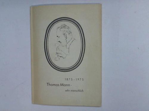 Carstensen, Richard (Hrsg.) - Thomas Mann, sehr menschlich. 1875 - 1975.  Streiflichter -  Schlaglichter