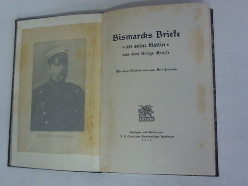 Bismarck, Otto von - Bismarcks Briefe an seine Gattin aus dem Krieg 1870/71