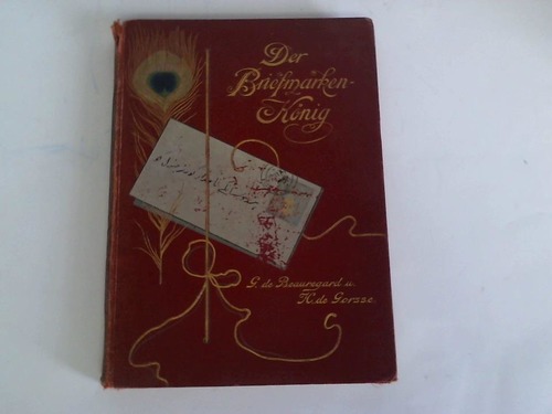 Beauregard, Gerard de/ Gorffe, Henry de - Der Briefmarkenknig