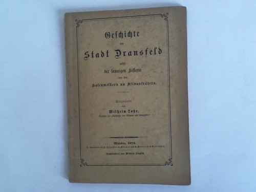 Lotze, Wilhelm - Geschichte der Stadt Dransfeld nebst der launigen Historie von den Hasenmelkers un Asinusfrters