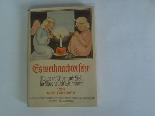 Friedrich, Kurt - Es weihnachtet sehr. Neues in Wort und Lied fr Advent und Weihnacht
