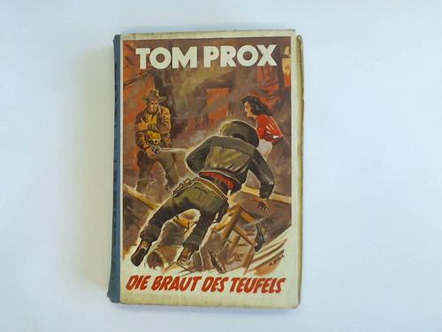 Tom Prox - Abenteuerliche Erlebnisse, Band 12 - Die Braut des Teufels. Ein ebenso gefhrliches wie humorvolles Abenteuer des Westmannes Tom Prox, erzhlt von Gordon Kenneth