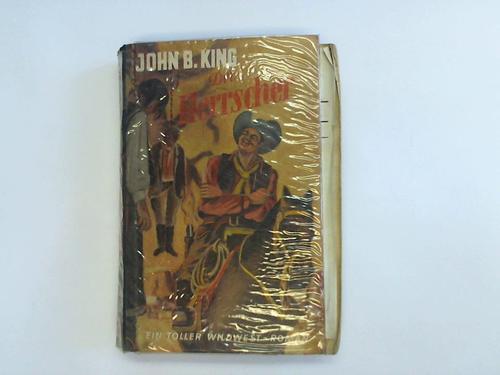 King, John B. - Der Herrscher. Ein Wildwest-Roman