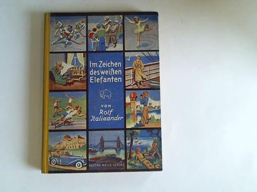Italiaander, Rolf - Im Zeichen des weien Elefanten. Ein Jungenschicksal aus unserer Zeit