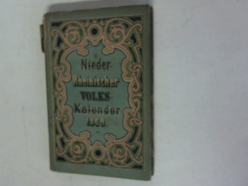 Niederrheinischer Volkskalender - Auf das Gemeinjahr 1869. 34. Jahrgang. Der astronomische und kirchliche Kalender ist fr die Rheinprovinz und den Meridian von Cln ausgestellt