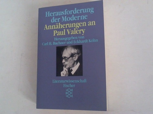 Buchner, Carl H./ Khn, Eckhardt (Hrsg.) - Herausforderung der Moderne. Annherungen an Paul Valery