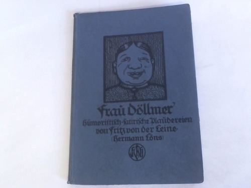 Leine, Fritz von der (= Lns, Hermann) - Frau Dllmer. Humoristisch-satirische Plaudereien