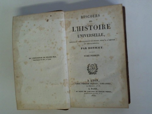 Bossuet - Discours de Bossuet. Discours sur L' histoire universelle, depuis le commencement du monde jusqu'a l' empire de charlemagne.