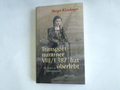 Kleinberger, Margot - Transportnummer VIII-1 387 hat berlebt. Als Kind in Theresienstadt