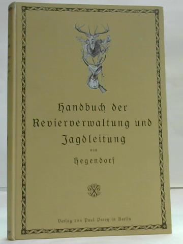 Hegendorf - Handbuch der Revierverwaltung und Jagdleitung