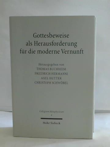 Buchheim, Thomas, Schwbel, Christoph, Hutter, Axel, Hermanni, Friedrich (Hrsg.) - Gottesbeweise als Herausforderung fr die moderne Vernunft