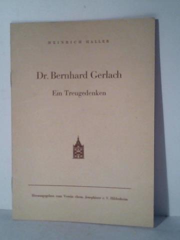 Haller, Heinrich - Dr. Bernhard Gerlach. Eine Treugedenken