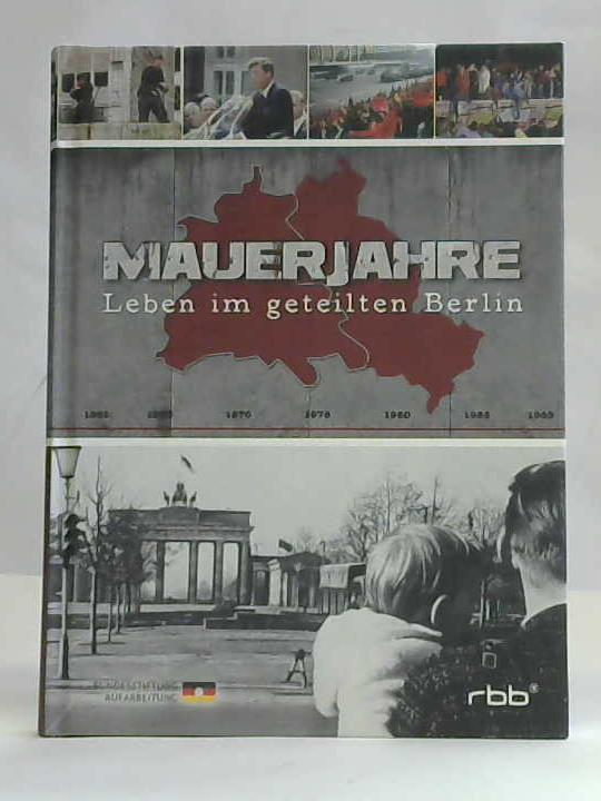 Bsenberg, Jost-Arend/Huffmann, Johann-Friedrich (Hrsg.) - Mauerjahre. Leben im geteilten Berlin