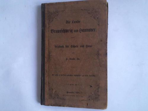 Guthe, H. - Die Lande Braunschweig und Hannover. Lesebuch fr Schule und Haus