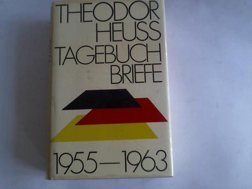 Heuss, Theodor - Tagebuchbriefe 1955/ 1963. Eine Auswahl aus Briefen an Toni Stolper