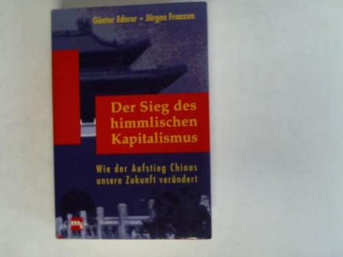 Ederer, Gnter/ Franzen, Jrgen - Der Sieg des himmlischen Kapitalismus. Wie der Aufstieg unsere Zukunft verndert