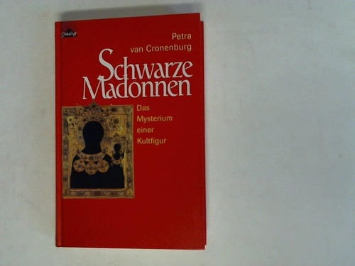 Cronenburg, Petra van - Schwarze Madonnen. Das Mysterium einer Kultfigur