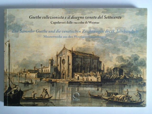 Mildenberger, Hermann (Kurator) - Goethe collezionista e il disegno veneto del Settecento. Capolavori delle raccolte di Weimar = Der Sammler Goethe und die venetischen Zeichnungen des 18. Jahrhunderts. Meisterwerke aus den Weimarer Sammlungen