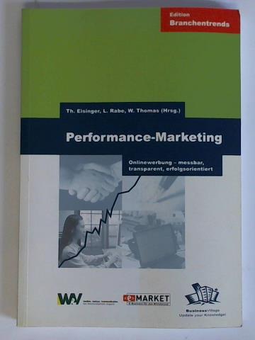Eisinger, Thomas / Rabe, Lars / Thomas, Wolfgang (Hrsg.) - Performance Marketing. Onlinewerbung - messbar, transparent, erfolgsorientiert