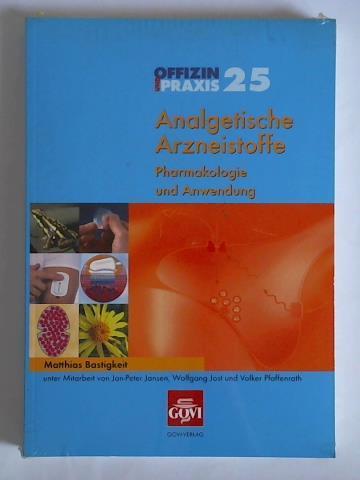 Bastigkeit, Matthias / Jansen, Jan-Peter / Jost, Wolfgang / Pfaffenrath, Volker - Analgetische Arzneistoffe - Pharmakologie und Anwendung