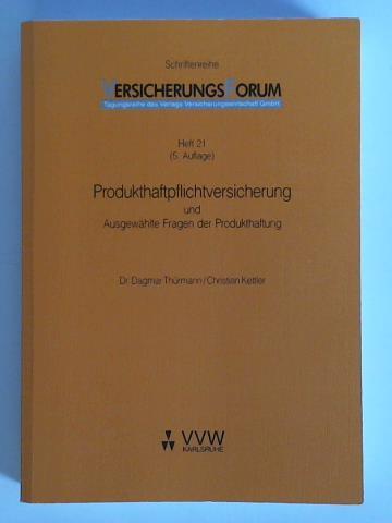 Thrmann, Dagmar / Kettler, Christian - Produkthaftpflichtversicherung und Ausgewhlte Fragen der Produkthaftung