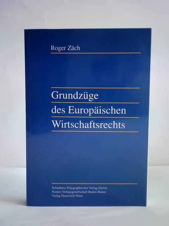 Zch, Roger - Grundzge des Europischen Wirtschaftsrechts