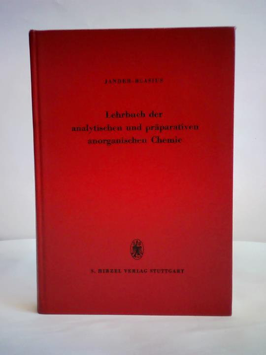 Jander, Gerhart / Blasius, Ewald - Lehrbuch der analytischen und prparativen anorganischen Chemie (Mit Ausnahme der quantitativen Analyse)