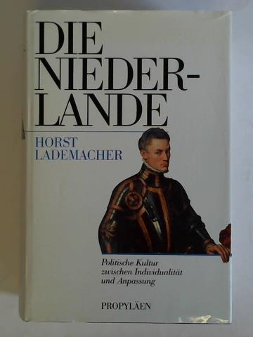 Lademacher, Horst - Die Niederlande. Politische Kultur zwischen Individualitt und Anpassung