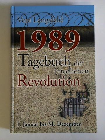 Lengsfeld, Vera - 1989 - Tagebuch der Friedlichen Revolution, 1. Januar bis 31. Dezember