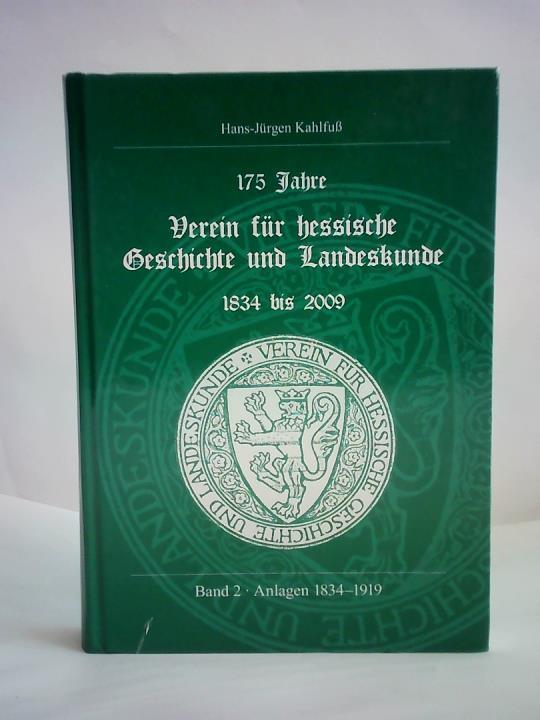 Kahlfu, Hans-Jrgen - 175 Jahre Verein fr hessische Geschichte und Landeskunde 1834 bis 2009. Band 2, Anlagen 1834-1919