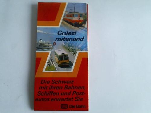 SBB- Schweizerische Bundesbahnen (Hrsg.) - Grezi mitenand. Die Schweiz mit ihren Bahnen, Schiffen und Postautos erwartet Sie