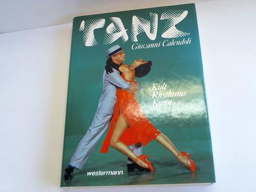 Calendoli, Giovanni - Tanz. Kult, Rhythmus, Kunst