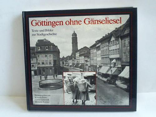 Duwe, Kornelia / Gottschalk, Carola / Koerner, Marianne (Herausgeber) - Gttingen ohne Gnseliesel. Texte und Bilder zur Stadtgeschichte