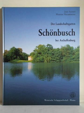 Albert, Jost / Helmberger, Werner - Der Landschaftsgarten Schnbusch bei Aschaffenburg