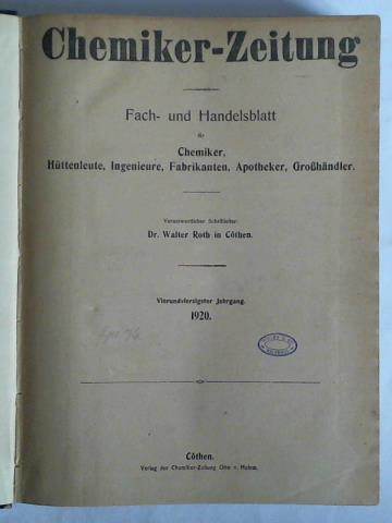Roth, Walter (Schriftleiter) - Chemiker-Zeitung. Fach- und Handelsblatt fr Chemiker, Httenleute, Ingenieure, Fabrikanten, Apotheker, Grohndler - 44. Jahrgang 1920, Nr. 1 bis 156 zusammen in einem Band