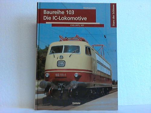 Hehl, Markus - Baureihe 103. Die IC-Lokomotive - E 03 (103), 103 1