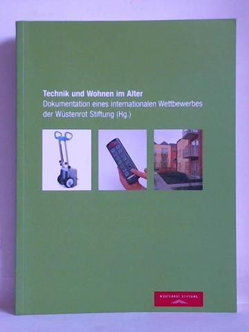 Huning, Sandra / Krmer, Stefan / Meyer, Sybille u.a. (Beitrge) - Technik und Wohnen im Alter. Dokumentation eines internationalen Wettbewerbs der Wstenrot Stiftung (Hg.)