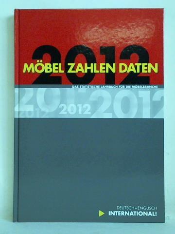 Reinbender, Dieter (Redaktion) - Mbel - Zahlen - Daten. Das statistische Jahrbuch fr die Mbelbranche 2012