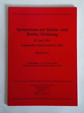 Tadao, Araki (Hrsg.) - Symposium zur Haiku- und Renku-Dichtung, 22. Juni 1991, Japanisches Kulturinstitut, Kln. Bericht