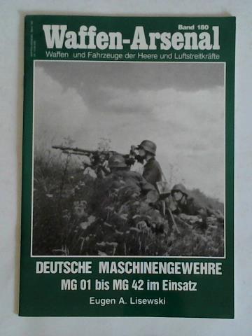 Lisewski, Eugen A. - Deutsche Maschinengewehre im Einsatz, MG 01 bis MG 42