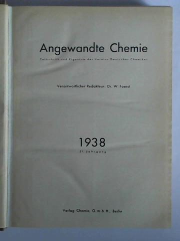 Foerst, W. (Redaktion) - Angewandte Chemie. Zeitschrift und Eigentum des Vereins deutscher Chemiker - 51. Jahrgang 1938, Nr. 1 bis 52 zusammen in einem Band