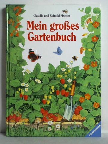 Fischer, Claudia und Reinold - Mein grosses Gartenbuch