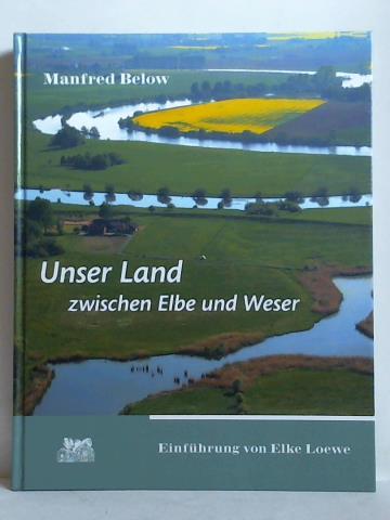 Below, Manfred - Unser Land zwischen Elbe und Weser