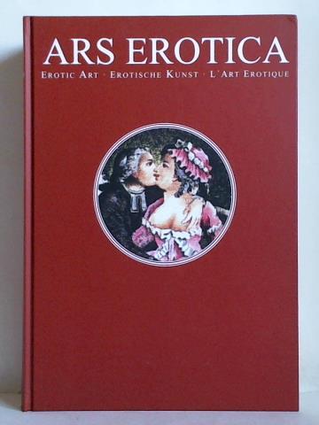 Ars Erotica - Erotic Art = Erotische Kunst = L'Art Erotique. Die erotische Buchillustration im Frankreich des 18. Jahrhunderts