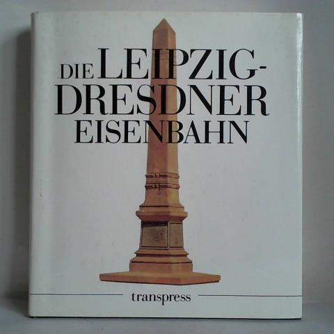 Borchert, Fritz (Hrsg.) - Die Leipzig-Dresdner Eisenbahn. Anfnge und Gegenwart einer 150jhrigen