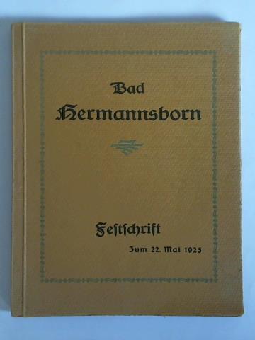 (Bad Hermannsborn) - Bad Hermannsborn in Vergangenheit und Gegenwart - in Geschichte und Sage. Festschrift zur Einweihung am 22. Mai 1925