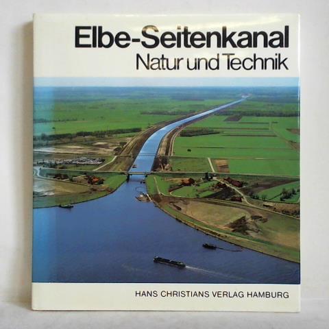 Bttner, Horst / Schrpfer, Herbert / Wachsmuth, Wolfgang / Bohnsack, Karl-Heinz (Bearbeiter) - Elbe-Seitenkanal. Natur und Technik