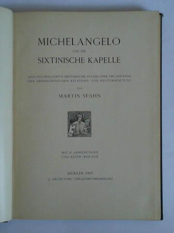 Michelangelo und die Sixtinische Kapelle. Eine psychologisch-historische Studie über die Anfänge der abendländischen Religions- und Kulturspaltung