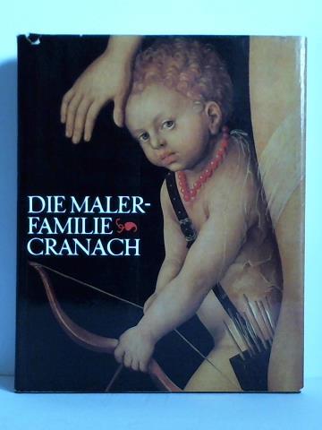 Schade, Werner - Die Malerfamilie Cranach